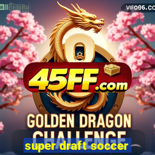 super draft soccer